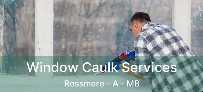  Window Caulk Services Rossmere - A - MB