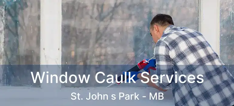  Window Caulk Services St. John s Park - MB