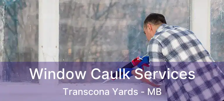  Window Caulk Services Transcona Yards - MB