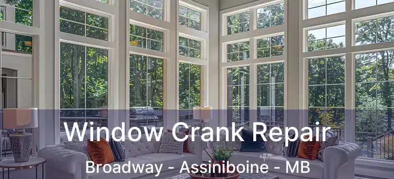  Window Crank Repair Broadway - Assiniboine - MB