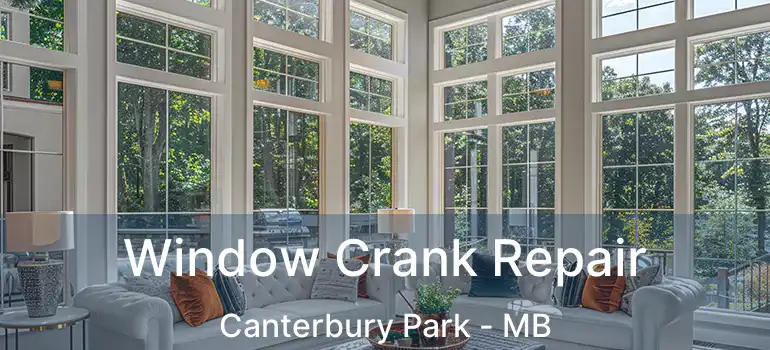  Window Crank Repair Canterbury Park - MB