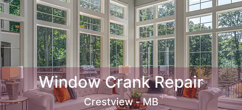  Window Crank Repair Crestview - MB