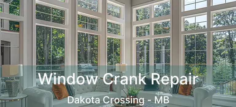  Window Crank Repair Dakota Crossing - MB