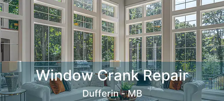  Window Crank Repair Dufferin - MB