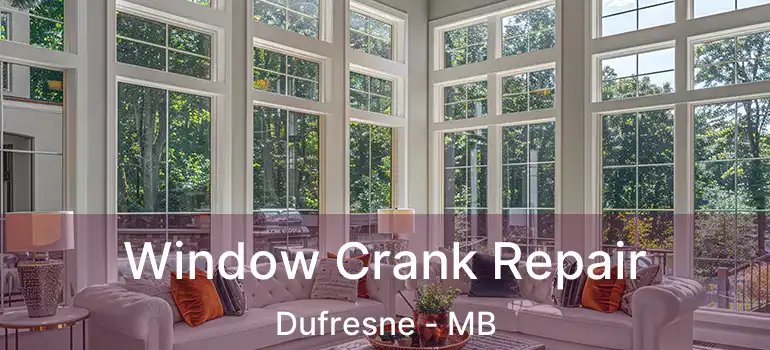  Window Crank Repair Dufresne - MB