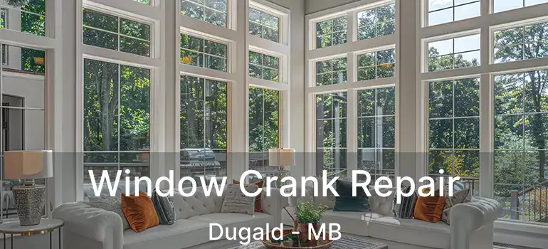  Window Crank Repair Dugald - MB