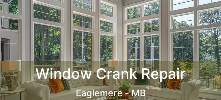  Window Crank Repair Eaglemere - MB