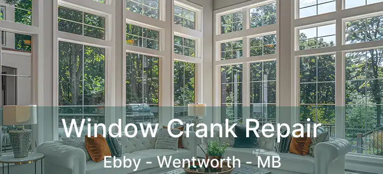  Window Crank Repair Ebby - Wentworth - MB