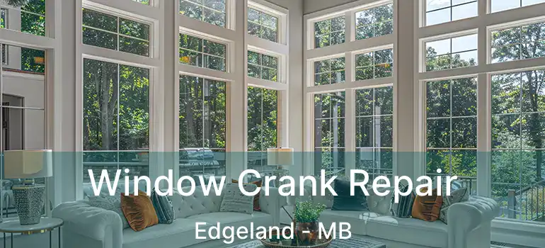  Window Crank Repair Edgeland - MB