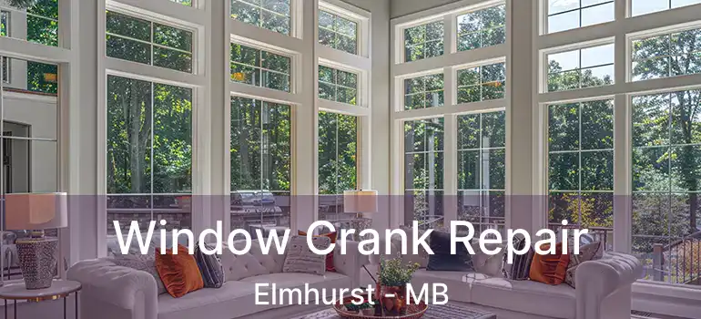  Window Crank Repair Elmhurst - MB