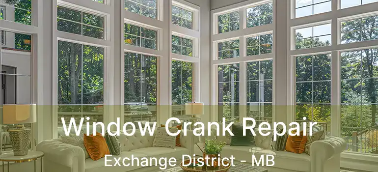  Window Crank Repair Exchange District - MB