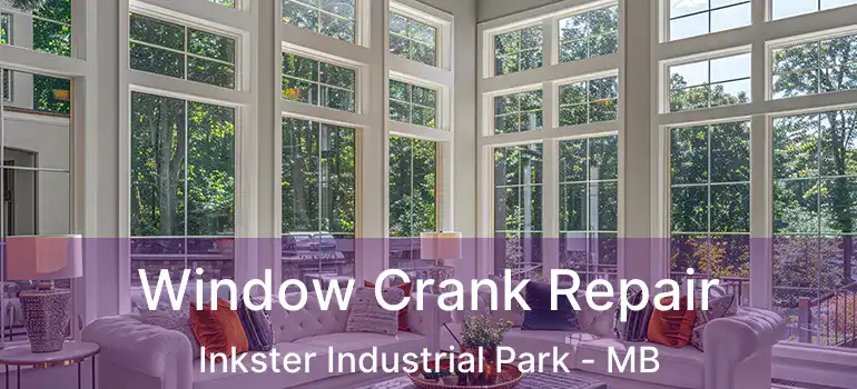  Window Crank Repair Inkster Industrial Park - MB