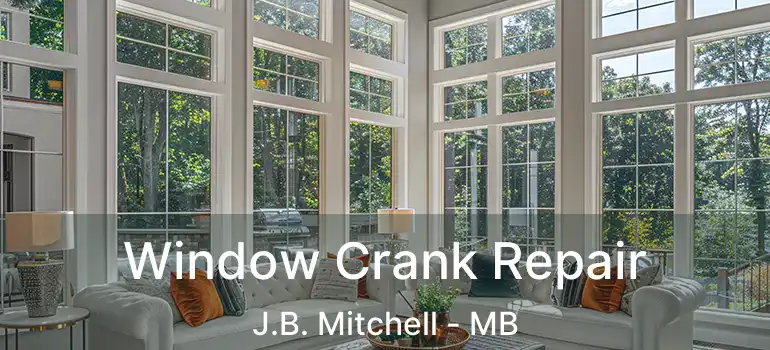  Window Crank Repair J.B. Mitchell - MB