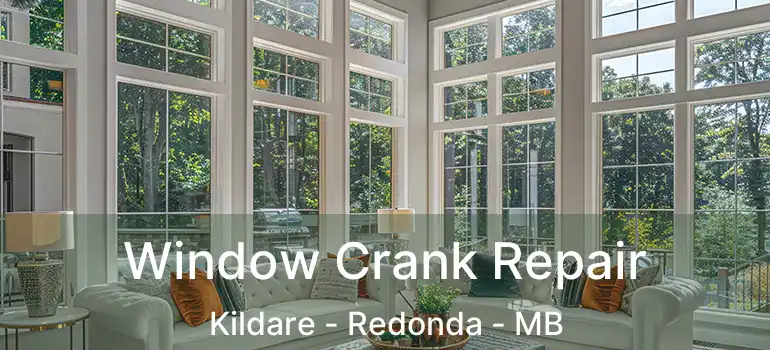  Window Crank Repair Kildare - Redonda - MB