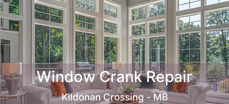  Window Crank Repair Kildonan Crossing - MB