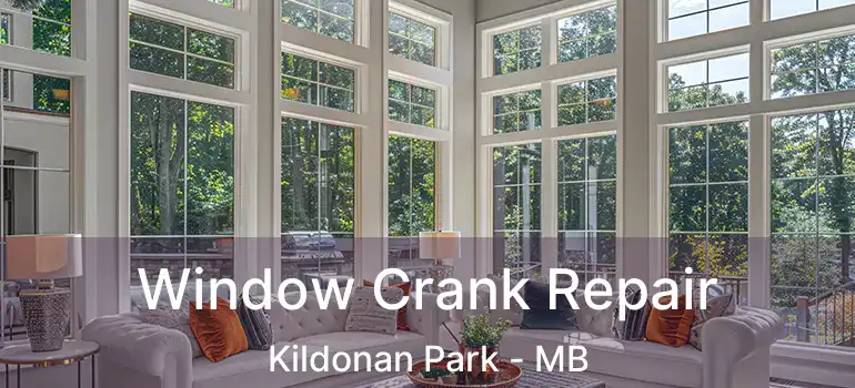  Window Crank Repair Kildonan Park - MB