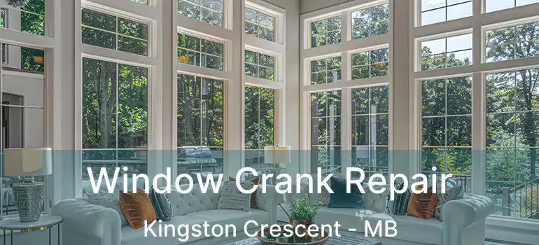  Window Crank Repair Kingston Crescent - MB
