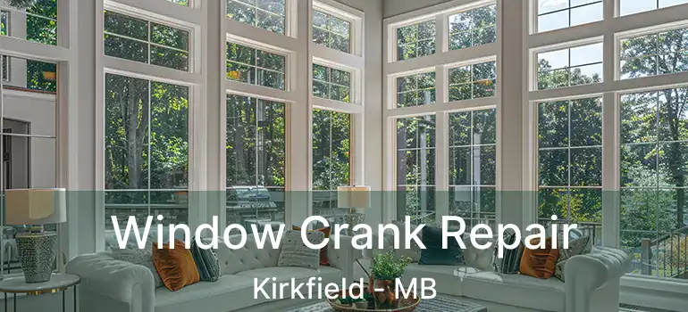  Window Crank Repair Kirkfield - MB