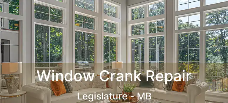  Window Crank Repair Legislature - MB