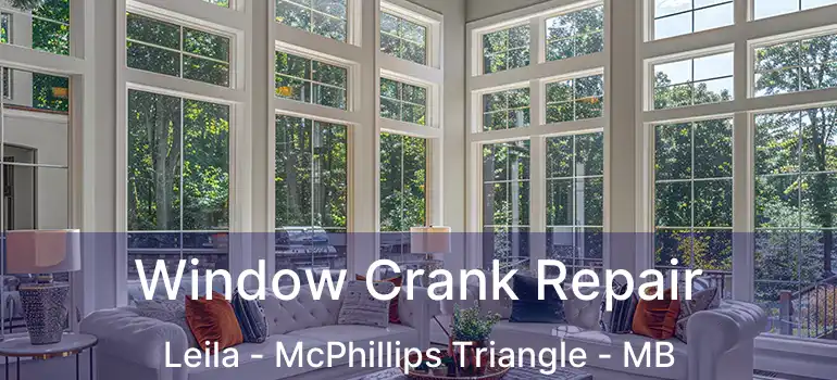  Window Crank Repair Leila - McPhillips Triangle - MB