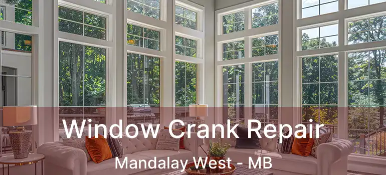  Window Crank Repair Mandalay West - MB