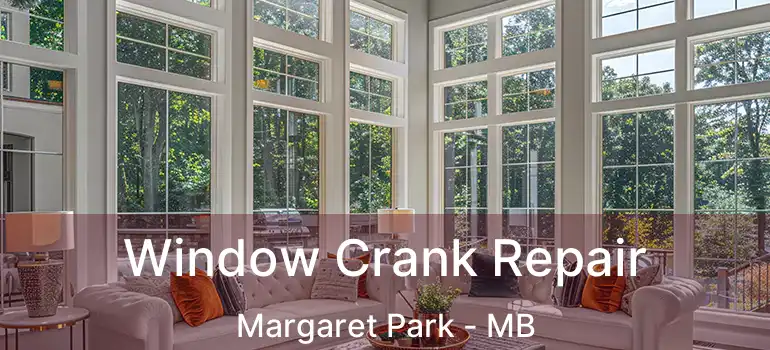  Window Crank Repair Margaret Park - MB