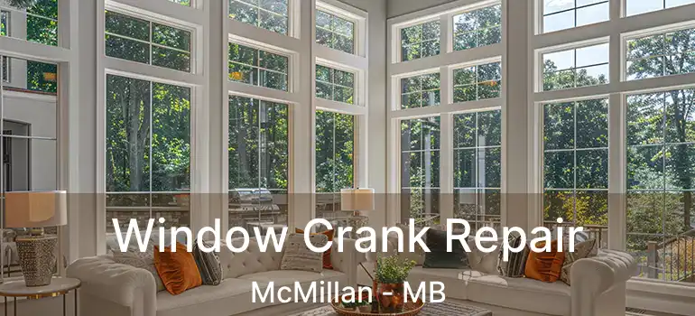  Window Crank Repair McMillan - MB