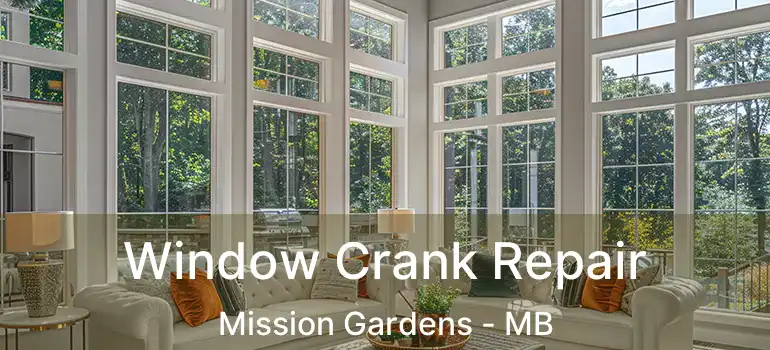 Window Crank Repair Mission Gardens - MB