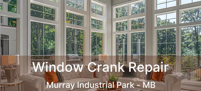  Window Crank Repair Murray Industrial Park - MB