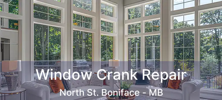  Window Crank Repair North St. Boniface - MB