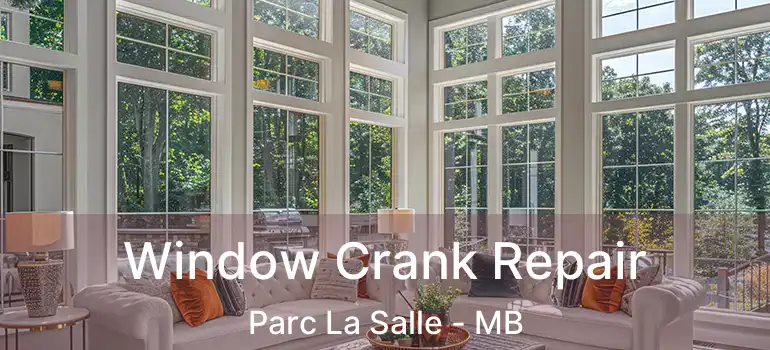  Window Crank Repair Parc La Salle - MB