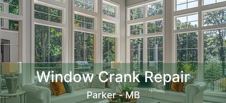  Window Crank Repair Parker - MB