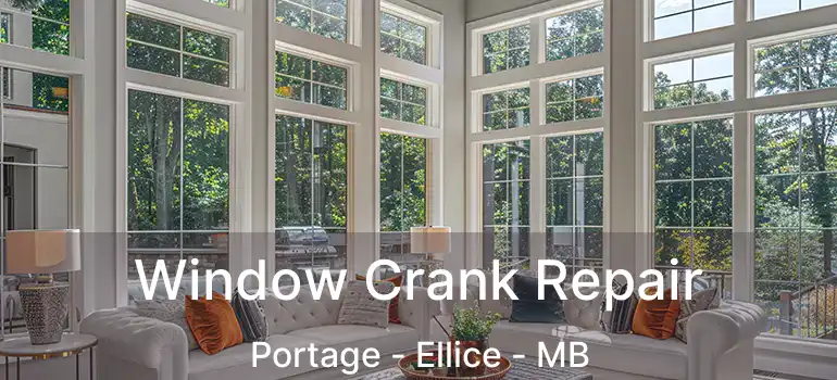  Window Crank Repair Portage - Ellice - MB