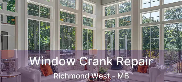  Window Crank Repair Richmond West - MB