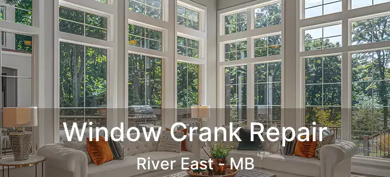  Window Crank Repair River East - MB