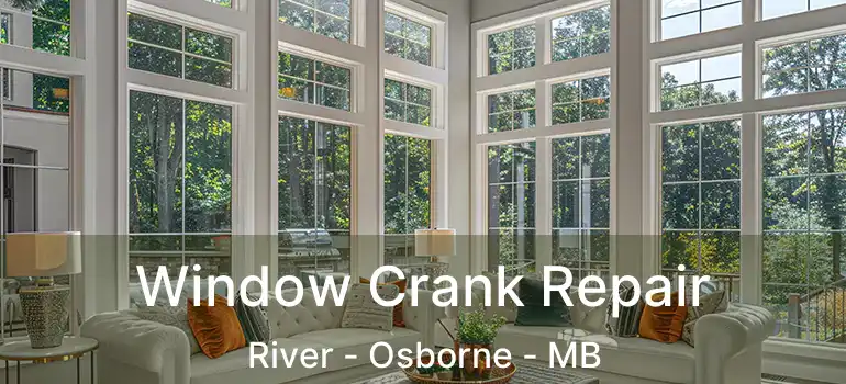  Window Crank Repair River - Osborne - MB