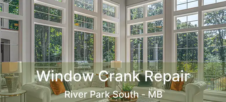  Window Crank Repair River Park South - MB
