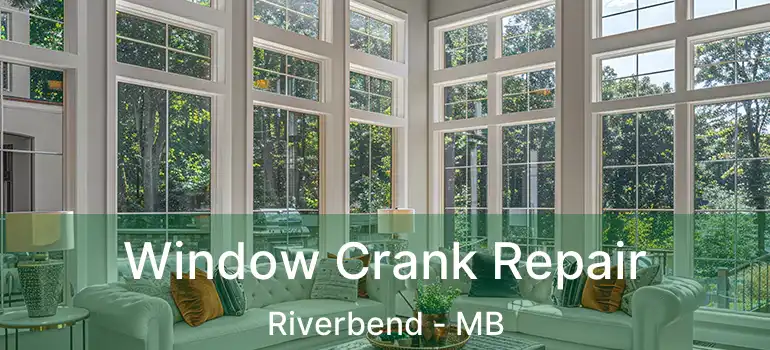  Window Crank Repair Riverbend - MB