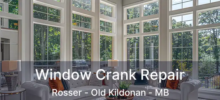  Window Crank Repair Rosser - Old Kildonan - MB