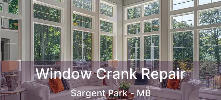  Window Crank Repair Sargent Park - MB