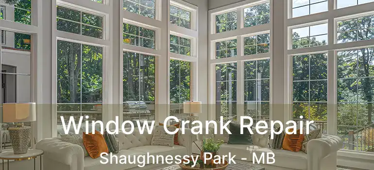  Window Crank Repair Shaughnessy Park - MB