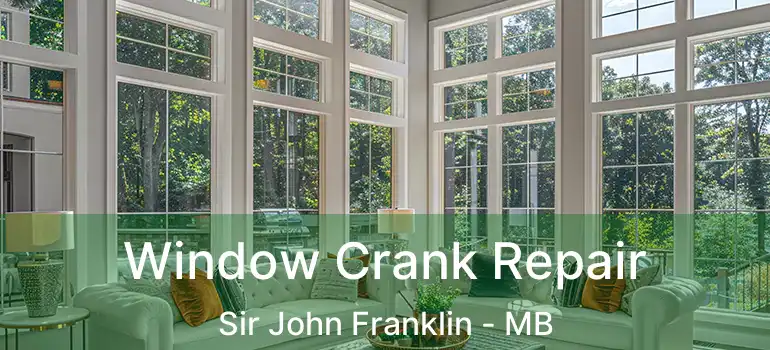  Window Crank Repair Sir John Franklin - MB