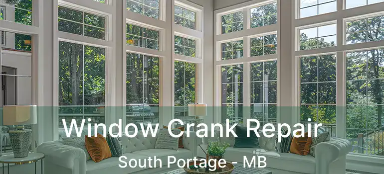  Window Crank Repair South Portage - MB