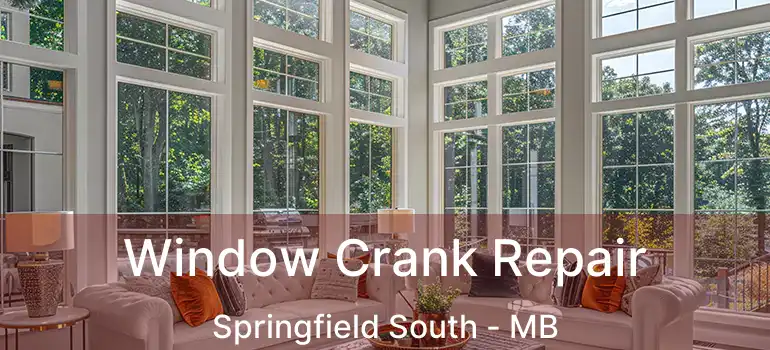  Window Crank Repair Springfield South - MB