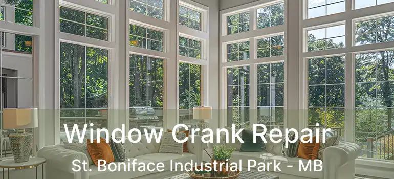  Window Crank Repair St. Boniface Industrial Park - MB