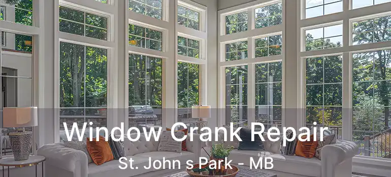  Window Crank Repair St. John s Park - MB
