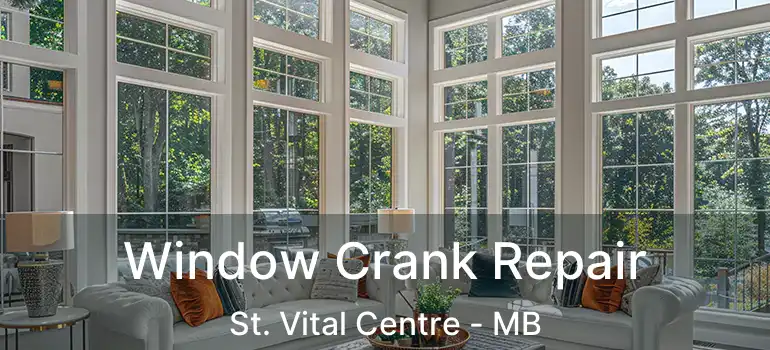  Window Crank Repair St. Vital Centre - MB