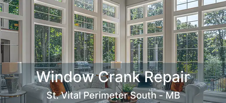  Window Crank Repair St. Vital Perimeter South - MB