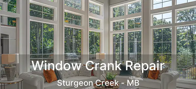  Window Crank Repair Sturgeon Creek - MB