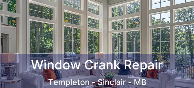  Window Crank Repair Templeton - Sinclair - MB